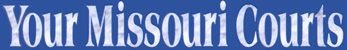 Your Missouri Courts